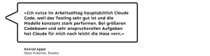 „Ich nutze im Arbeitsalltag hauptsächlich Claude Code, weil das Tooling sehr gut ist und die Modelle konstant stark performen. Bei größeren Codebasen und sehr anspruchsvollen Aufgaben hat Claude für mich noch leicht die Nase vorn.", Konrad Appel, Data Scientist bei Exxeta